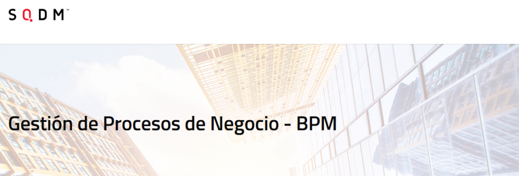 Mida con mayor precisión todas las variables de los procesos de su empresa con las implementaciones BPM que ofrece la firma SQDM