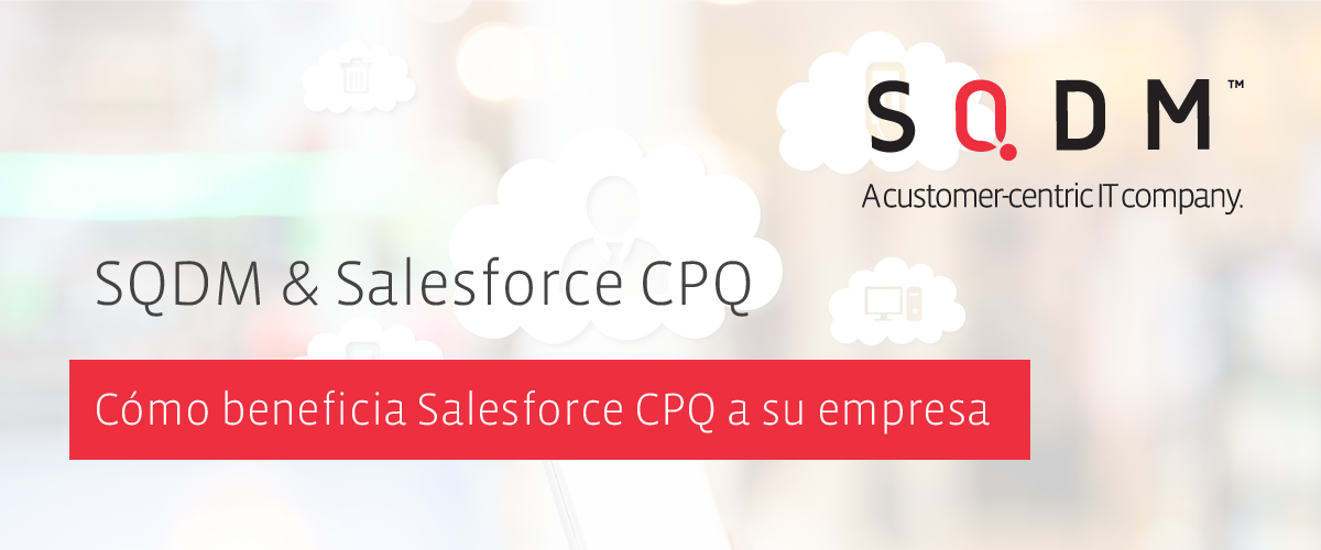 SQDM se posiciona como proveedor líder en el mercado de   Salesforce CPQ