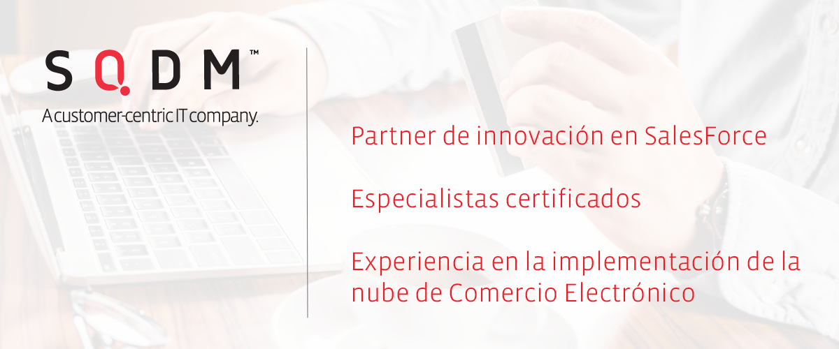 Implemente una exitosa estrategia de venta digital, con las soluciones Salesforce que brinda SQDM.
